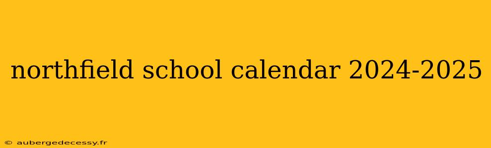 northfield school calendar 2024-2025