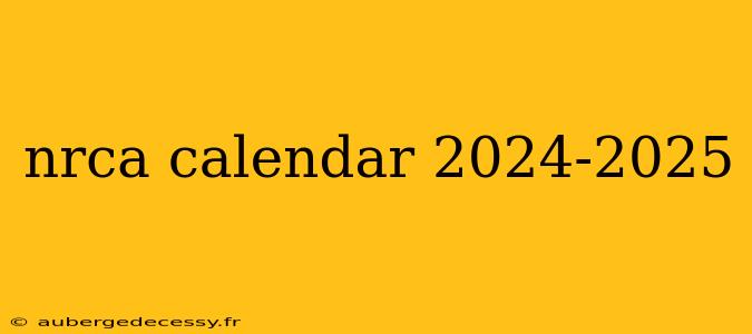 nrca calendar 2024-2025