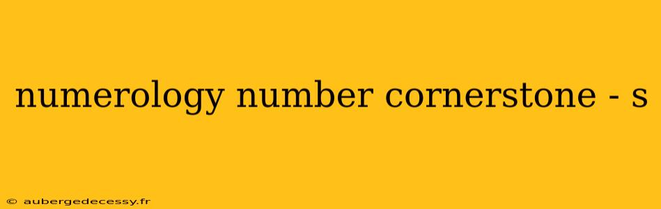 numerology number cornerstone - s