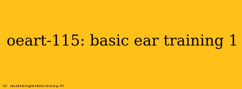 oeart-115: basic ear training 1