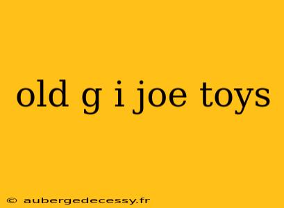 old g i joe toys