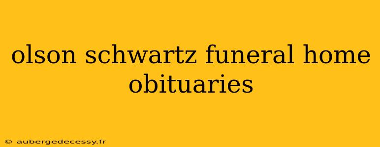 olson schwartz funeral home obituaries