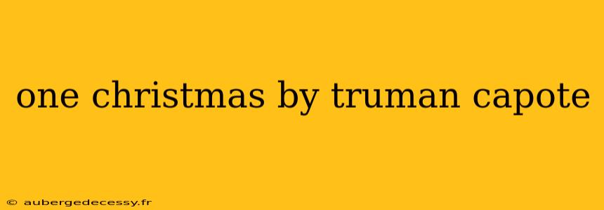 one christmas by truman capote