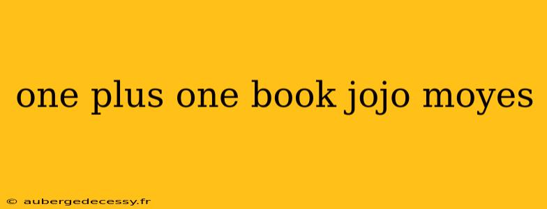 one plus one book jojo moyes