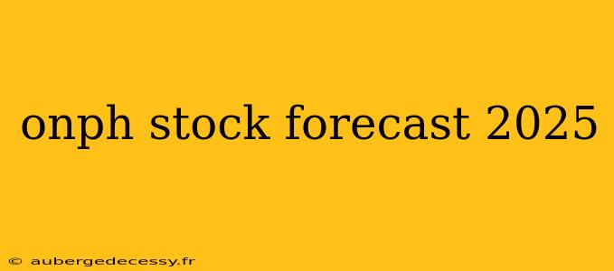 onph stock forecast 2025