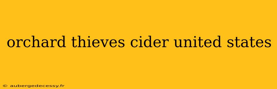 orchard thieves cider united states