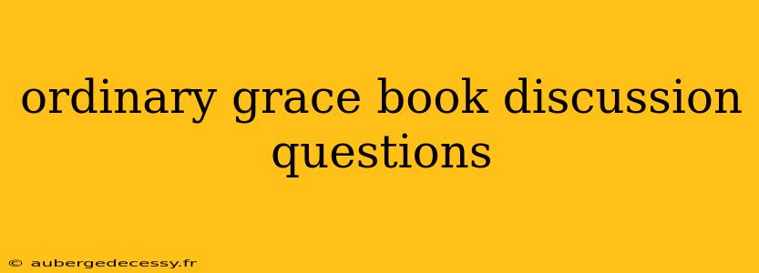 ordinary grace book discussion questions