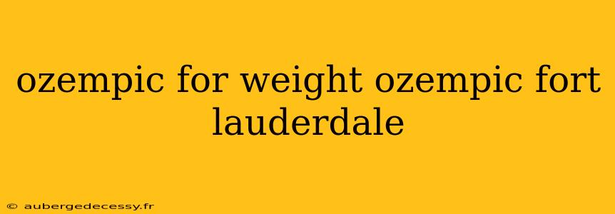 ozempic for weight ozempic fort lauderdale