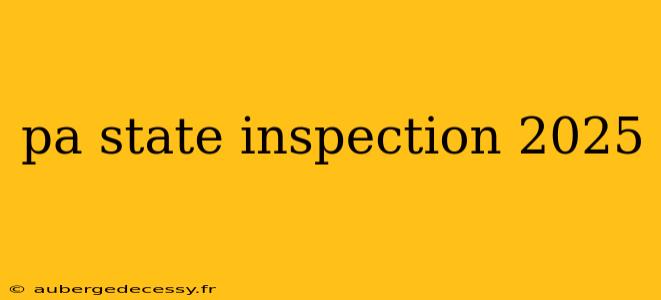 pa state inspection 2025