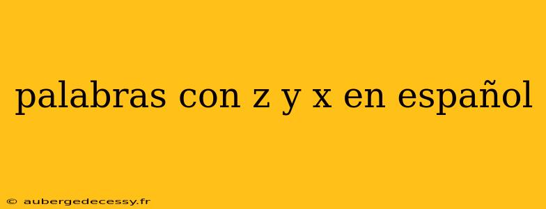 palabras con z y x en español