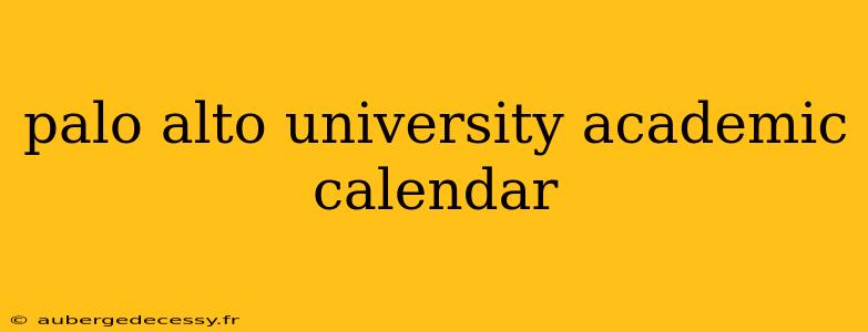 palo alto university academic calendar