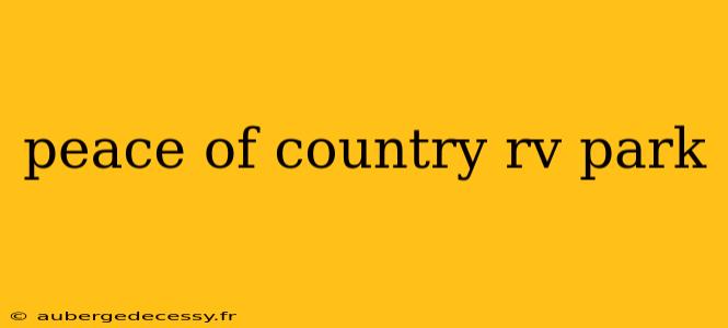 peace of country rv park