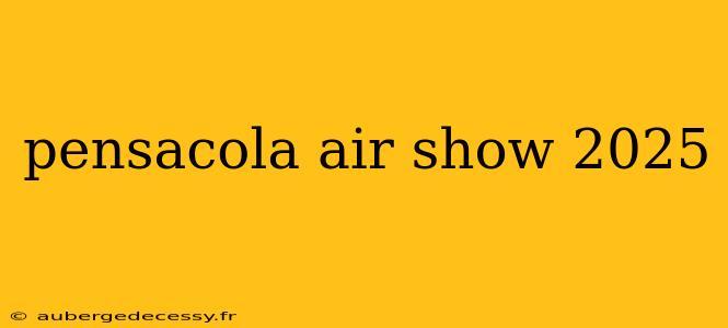 pensacola air show 2025