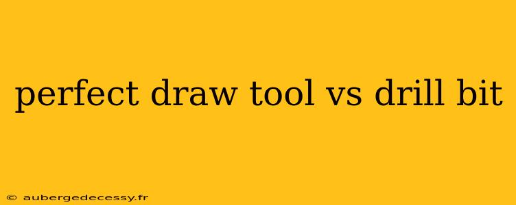 perfect draw tool vs drill bit