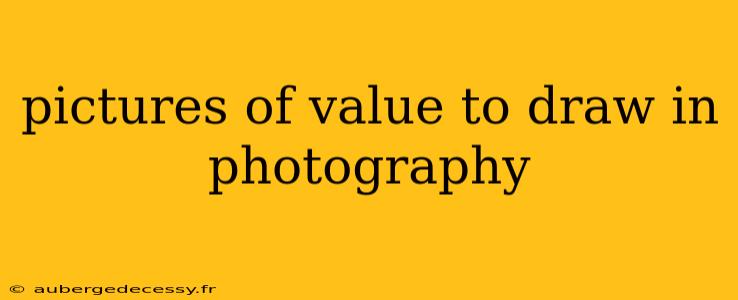 pictures of value to draw in photography