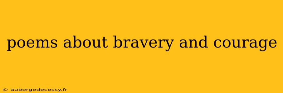 poems about bravery and courage