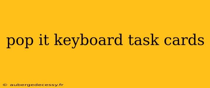 pop it keyboard task cards