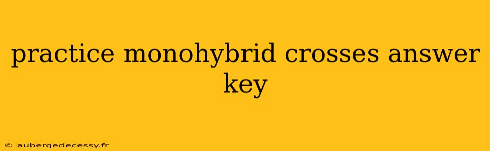 practice monohybrid crosses answer key