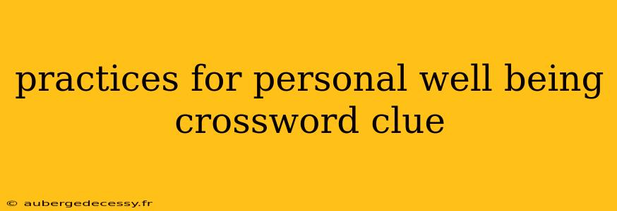 practices for personal well being crossword clue