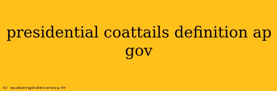 presidential coattails definition ap gov