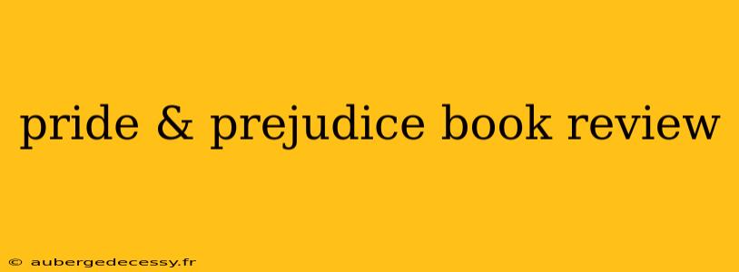 pride & prejudice book review