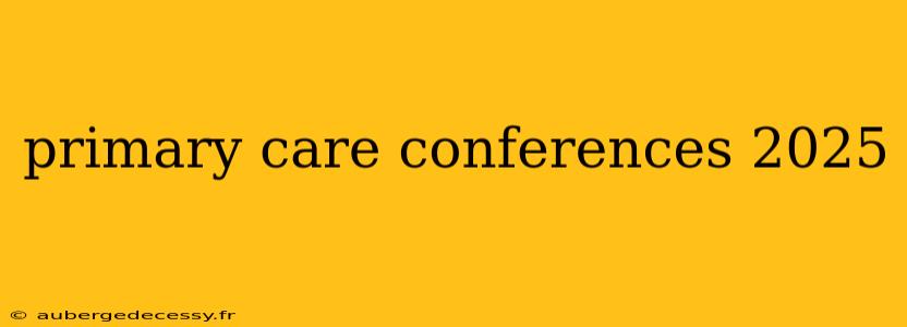 primary care conferences 2025