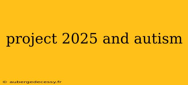 project 2025 and autism