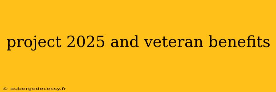 project 2025 and veteran benefits