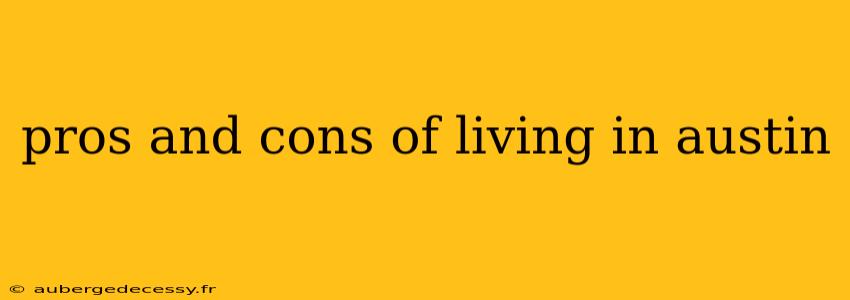 pros and cons of living in austin