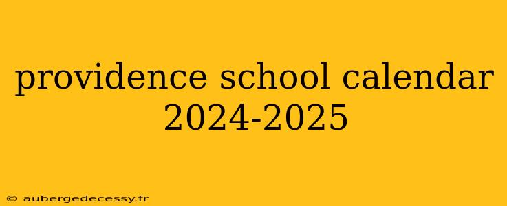 providence school calendar 2024-2025