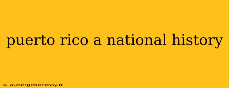 puerto rico a national history