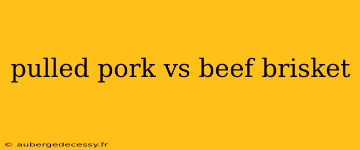 pulled pork vs beef brisket