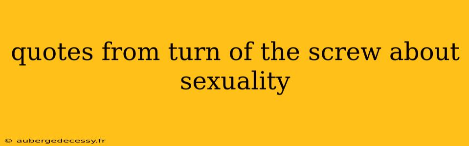 quotes from turn of the screw about sexuality