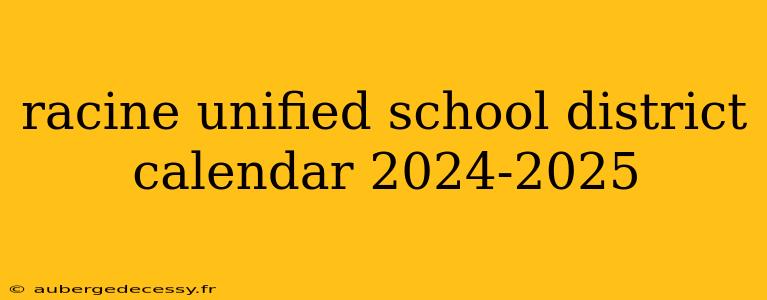 racine unified school district calendar 2024-2025