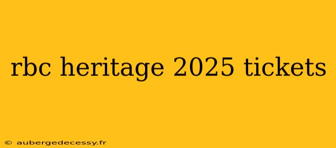 rbc heritage 2025 tickets