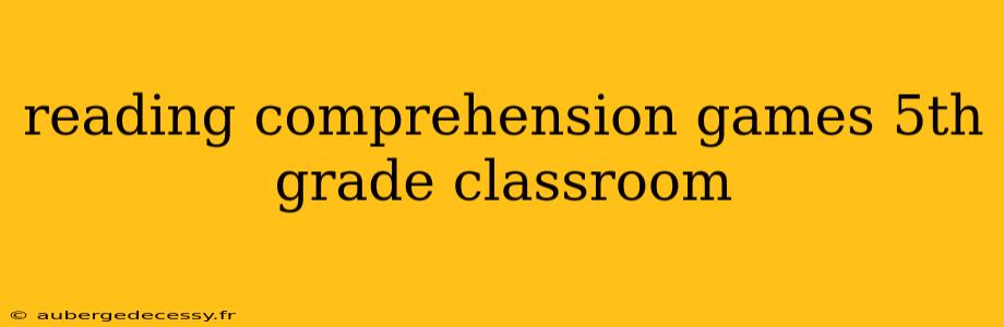 reading comprehension games 5th grade classroom