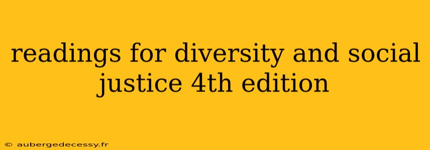 readings for diversity and social justice 4th edition