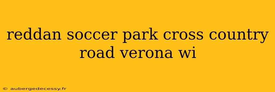 reddan soccer park cross country road verona wi