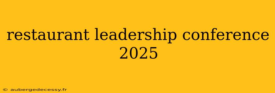 restaurant leadership conference 2025