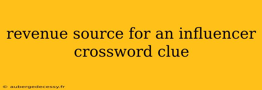 revenue source for an influencer crossword clue