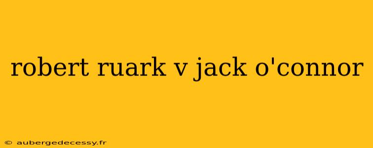 robert ruark v jack o'connor