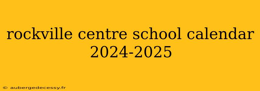 rockville centre school calendar 2024-2025