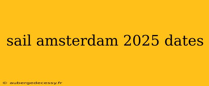 sail amsterdam 2025 dates