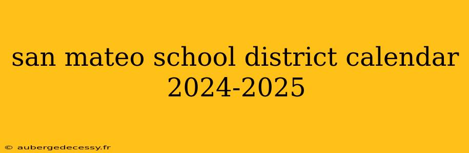 san mateo school district calendar 2024-2025