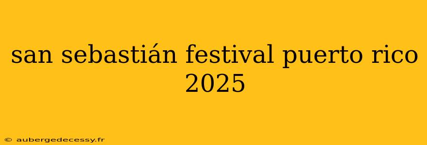 san sebastián festival puerto rico 2025