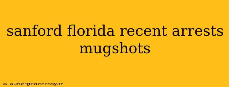 sanford florida recent arrests mugshots