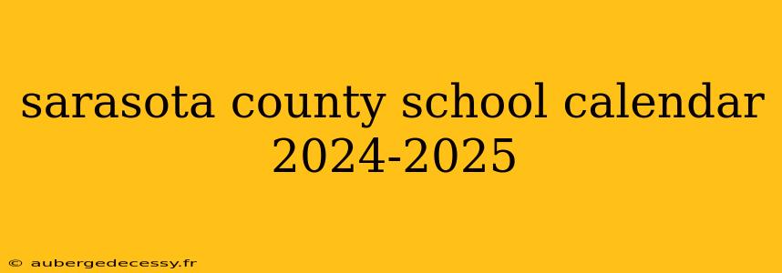 sarasota county school calendar 2024-2025