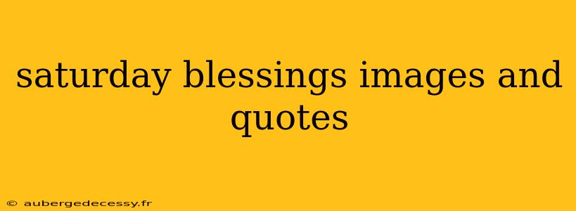 saturday blessings images and quotes