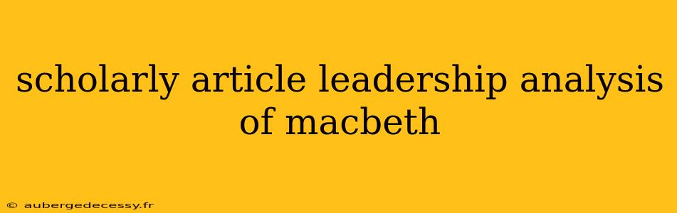 scholarly article leadership analysis of macbeth