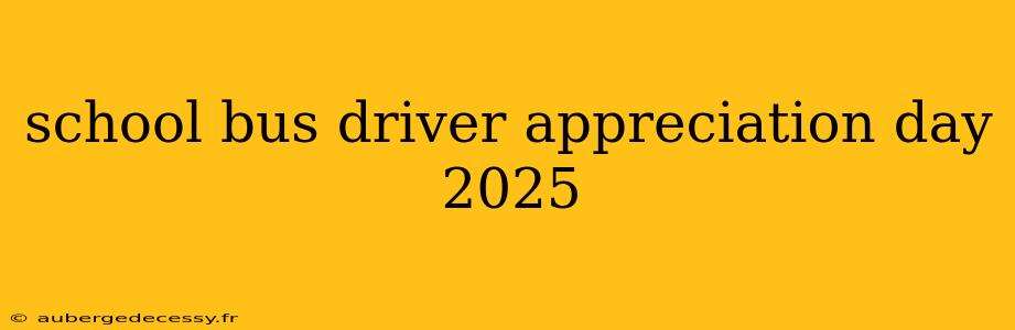 school bus driver appreciation day 2025